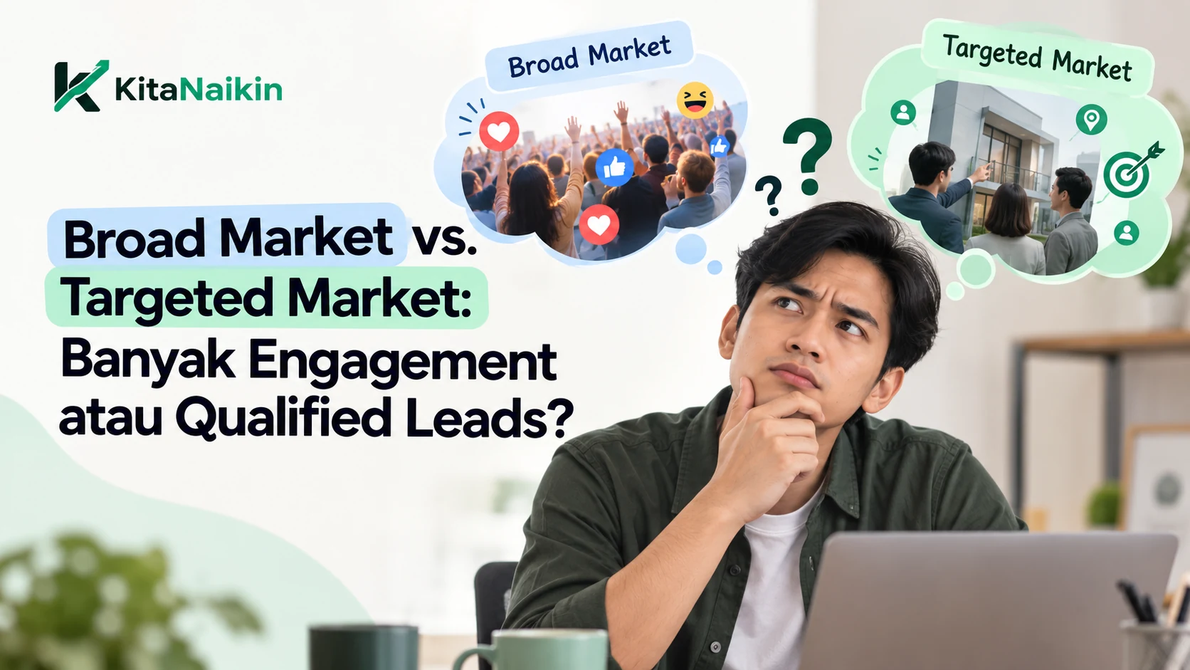 Broad Market vs. Targeted Market: Banyak Engagement atau Qualified Leads?